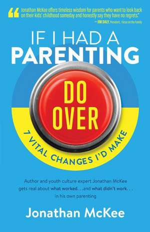 If I Had a Parenting Do-Over: 7 Vital Changes I'd Make de Jonathan Mckee