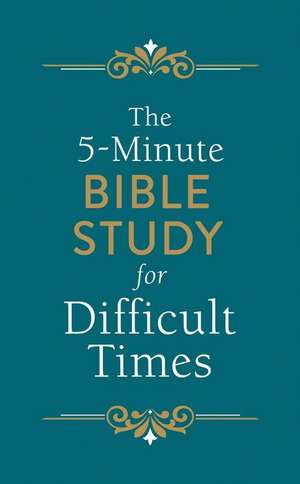 The 5-Minute Bible Study for Difficult Times de Ellyn Sanna