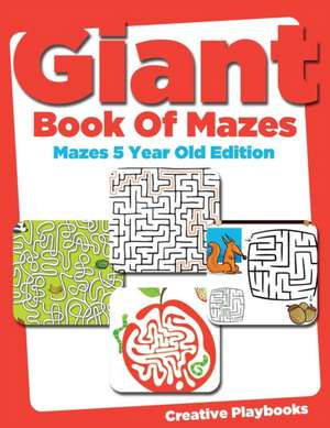 Giant Book of Mazes Mazes 5 Year Old Edition de Creative Playbooks