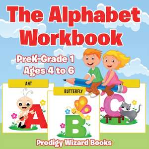 The Alphabet Workbook PreK-Grade K - Ages 4 to 6 de Prod Igy