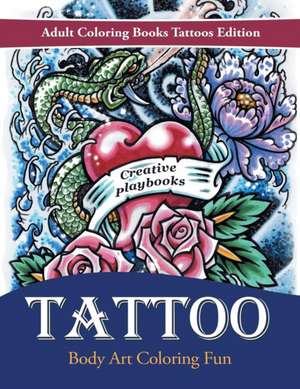 Tattoo Body Art Coloring Fun - Adult Coloring Books Tattoos Edition de Creative Playbooks