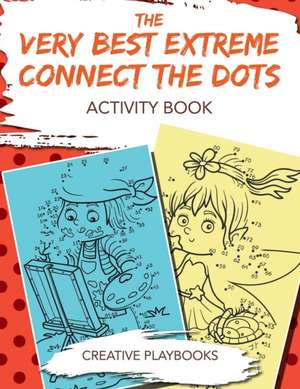 The Very Best Extreme Connect the Dots Activity Book de Creative Playbooks