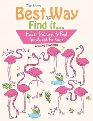 The Very Best Way To Find it...Hidden Pictures to Find Activity Book For Adults de Creative Playbooks