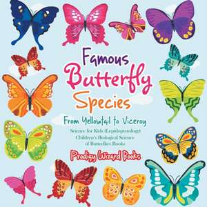 Famous Butterfly Species: From Yellowtail to Viceroy - Science for Kids (Lepidopterology) - Children's Biological Science of Butterflies Books de Prodigy Wizard