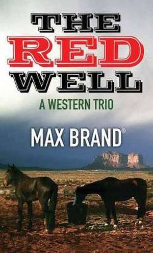 The Red Well de Max Brand