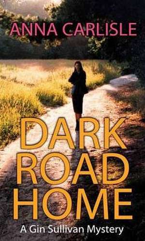 Dark Road Home de Anna Carlisle