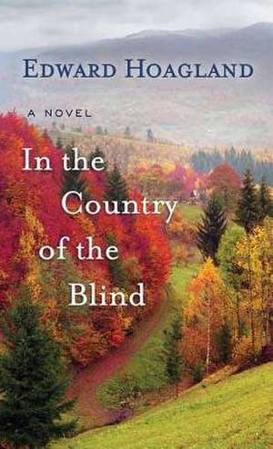 In the Country of the Blind de Edward Hoagland