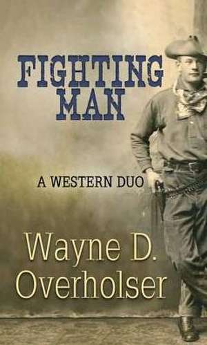 Fighting Man de Wayne D. Overholser