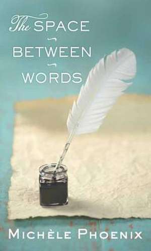 The Space Between Words de Michaele Phoenix