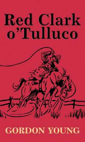 Red Clark O' Tulluco de Gordon Young