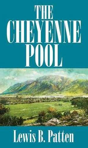 The Cheyenne Pool de Lewis B. Patten