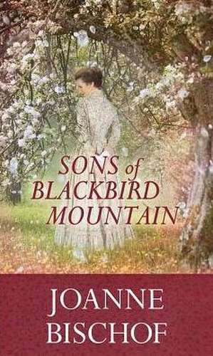 Sons of Blackbird Mountain de Joanne Bischof