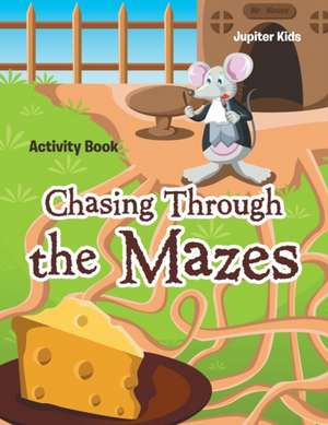Chasing Through the Mazes Activity Book de Jupiter Kids