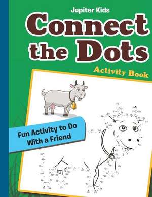 Connect the Dots Activity Book: Fun Activity to Do with a Friend de Jupiter Kids