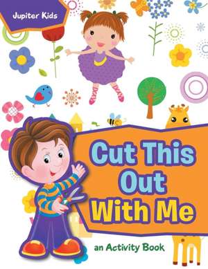 Cut This Out With Me, a Activity Book de Jupiter Kids