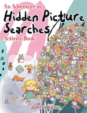 An Adventure in Hidden Picture Searches Activity Book de Jupiter Kids