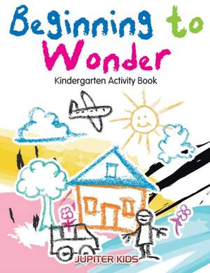 Beginning to Wonder de Jupiter Kids