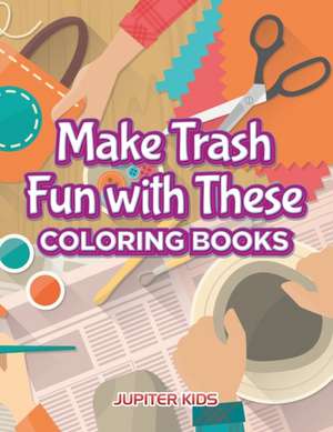 Make Trash Fun with These Coloring Books de Jupiter Kids