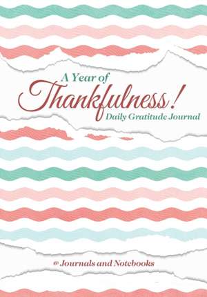 A Year of Thankfulness! Daily Gratitude Journal de Journals and Notebooks