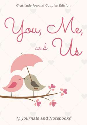 You, Me, and Us. Gratitude Journal Couples Edition de Journals and Notebooks