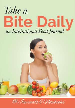 Take a Bite Daily - an Inspirational Food Journal de Journals and Notebooks