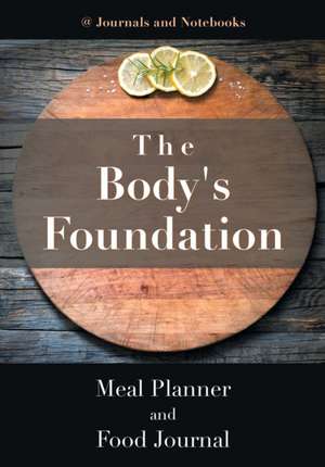 The Body's Foundation de Journals and Notebooks