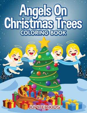 Angels On Christmas Trees Coloring Book de Jupiter Kids