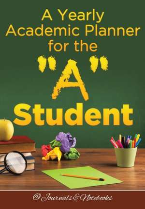 A Yearly Academic Planner for the "A" Student de @Journals Notebooks