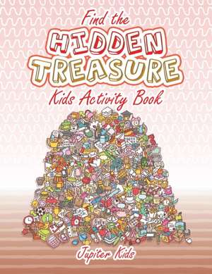 Find the Hidden Treasure Kids Activity Book de Jupiter Kids