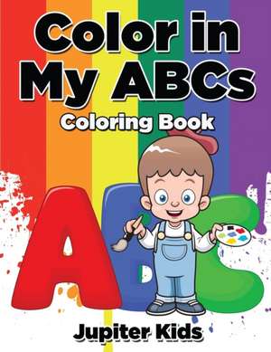 Color in My ABCs Coloring Book de Jupiter Kids