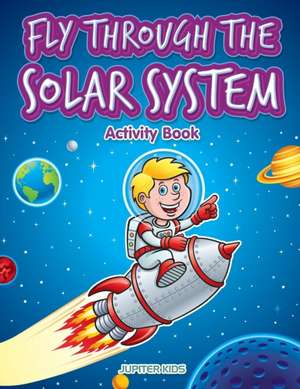 Fly through the Solar System Activity Book de Jupiter Kids