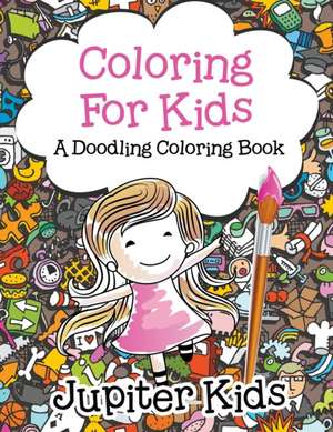 Coloring For Kids, a Doodling Coloring Book de Jupiter Kids