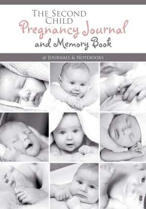 The Second Child Pregnancy Journal and Memory Book de @Journals Notebooks