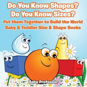 Do You Know Shapes? Do You Know Sizes? Put them Together to Build the World - Baby & Toddler Size & Shape Books de Baby