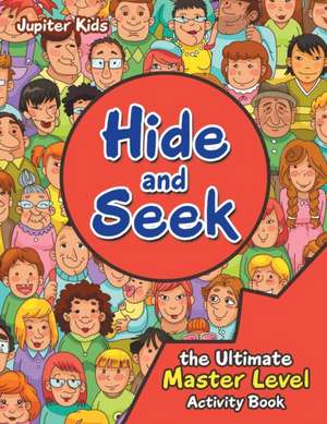 Hide and Seek the Ultimate Master Level Activity Book de Jupiter Kids