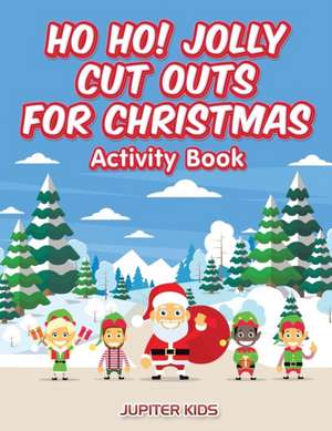 Ho Ho! Jolly Cut Outs for Christmas Activity Book de Jupiter Kids