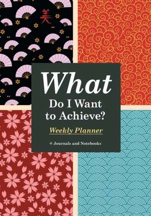 What Do I Want to Achieve? Weekly Planner de @Journals Notebooks