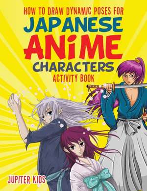 How to Draw Dynamic Poses for Japanese Anime Characters Activity Book de Jupiter Kids