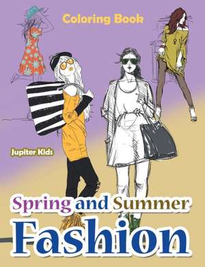 Spring and Summer Fashion Coloring Book de Jupiter Kids