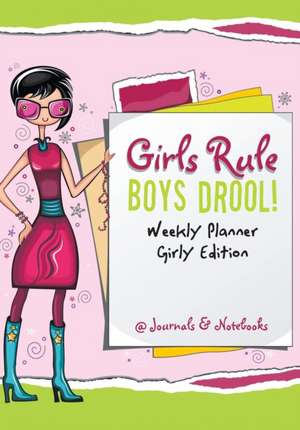 Girls Rule, Boys Drool! Weekly Planner Girly Edition de @Journals Notebooks