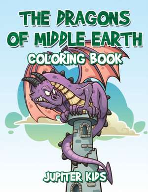 The Dragons of Middle Earth Coloring Book de Jupiter Kids