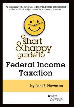 Short and Happy Guide to Federal Income Taxation de Joel Newman