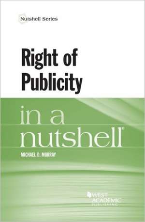 Right of Publicity in a Nutshell de Michael Murray