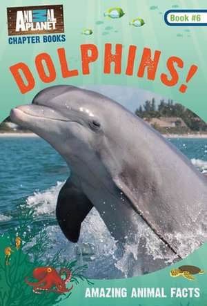 Dolphins! (Animal Planet Chapter Book #6) de Animal Planet