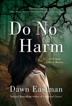 Do No Harm: A Dr. Katie LeClair Mystery de Dawn Eastman