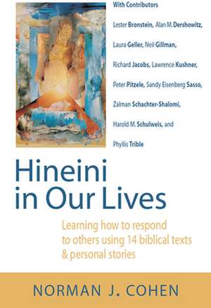 Hineini in Our Lives: Learning How to Respond to Others Through 14 Biblical Texts & Personal Stories de Dr. Norman J. Cohen