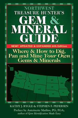 Northwest Treasure Hunter's Gem and Mineral Guide 6/E: Where and How to Dig, Pan and Mine Your Own Gems and Minerals de Stephen F. Pederen