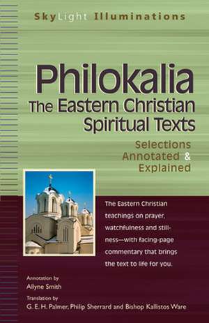 Philokalia the Eastern Christian Spiritual Texts: Selections Annotated & Explained de Bishop Kallistos Ware