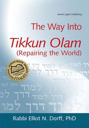 The Way Into Tikkun Olam (Repairing the World) de Rabbi Elliot N. Dorff