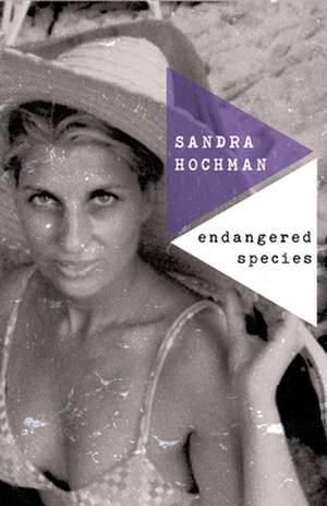 Endangered Species de Sandra Hochman